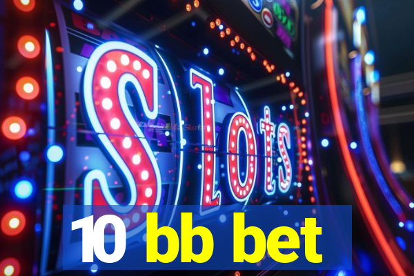 10 bb bet